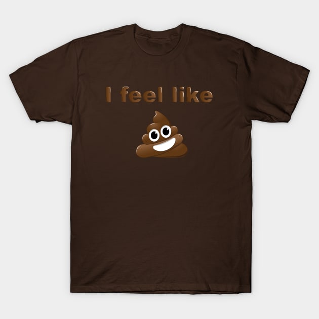 I Feel Like... T-Shirt by Godot